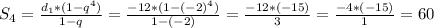 S_{4} = \frac{ d_{1 }* (1 - q^{4}) }{1 - q} = \frac{-12 * (1 - (-2)^{4}) }{1 - (-2)} = \frac{-12 * (-15)}{3} = \frac{-4*(-15)}{1} = 60