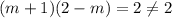 (m+1)(2-m) = 2 \neq 2