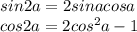 sin2a=2sinacosa&#10;\\cos2a=2cos^2a-1