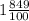 1 \frac{849}{100}