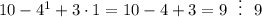 10-4^1+3\cdot 1=10-4+3=9~~ \vdots ~~9