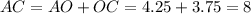 AC=AO+OC=4.25+3.75=8