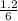 \frac{1.2}{6}