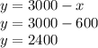 y=3000-x \\ y=3000-600 \\ y=2400