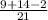 \frac{9+14-2}{21}