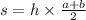 s = h \times \frac{a + b}{2}