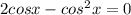 2cosx - cos^{2}x = 0