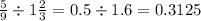 \frac{5}{9} \div 1 \frac{2}{3} = 0.5 \div 1.6 = 0.3125