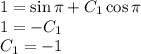 1=\sin \pi +C_1\cos \pi \\ 1=-C_1\\ C_1=-1