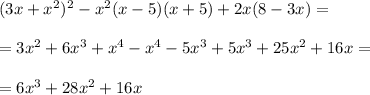 (3x+x^2)^2-x^2(x-5)(x+5)+2x(8-3x)= \\ \\ = 3 x^{2} +6 x^{3} + x^{4} - x^{4}-5 x^{3} + 5 x^{3} +25 x^{2} +16x = \\ \\ = 6 x^{3}+28 x^{2} +16x