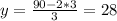 y=\frac{90-2*3}{3}=28