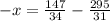 -x=\frac{147}{34}-\frac{295}{31}