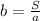 b = \frac{S}{a}