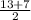 \frac{13+7}{2}