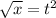 \sqrt{x}=t^2