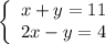 \left \{ \begin{array}{ccc}x+y=11\\2x-y=4\end{array}\right