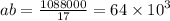 ab = \frac{1088000}{17} = 64 \times {10}^{3}