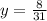 y = \frac{8}{31}