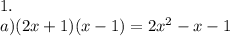 1. \\ a) (2x+1)(x-1)=2x^2-x-1 \\