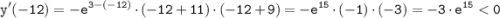 \tt \displaystyle y'(-12)=-e^{3-(-12)} \cdot (-12+11) \cdot (-12+9)=-e^{15} \cdot (-1) \cdot (-3)=-3\cdot e^{15}