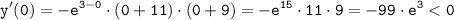 \tt \displaystyle y'(0)=-e^{3-0} \cdot (0+11) \cdot (0+9)=-e^{15} \cdot 11 \cdot 9=-99\cdot e^{3}