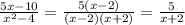 \frac{5x-10}{x^2-4} = \frac{5(x-2)}{(x-2)(x+2)} = \frac{5}{x+2}