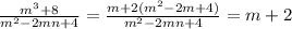 \frac{m^3+8}{m^2-2mn+4} = \frac{m+2(m^2-2m+4)}{m^2-2mn+4} = m+2