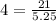 4 =\frac{21}{5.25}\\