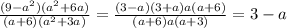 \frac{(9- a^{2})( a^{2} +6a) }{(a+6)( a^{2}+3a) } = \frac{(3-a)(3+a)a(a+6)}{(a+6)a(a+3)}= 3-a