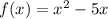 f(x)= x^{2} -5x