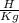 \frac{H}{Kg}