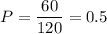 P= \dfrac{60}{120}=0.5