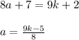 8a+7=9k+2 \\ \\ &#10;a= \frac{9k-5}{8} \\