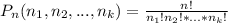 P_{n}(n_{1},n_{2},...,n_{k}) = \frac{n!}{ n_{1}!n_{2}!*...*n_{k}! }