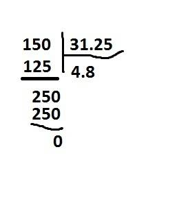 Разделите 150: 31,25 столбиком(на листе)