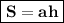 \boxed{\bold{S = ah}}