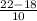 \frac{22-18}{10}