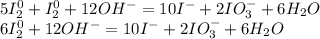 5I_{2}^{0} + I_{2}^{0} + 12OH^{-} = 10I^{-} + 2IO_{3}^{-} +6H_{2}O\\6I_{2}^{0} + 12OH^{-} = 10I^{-} + 2IO_{3}^{-} +6H_{2}O\\