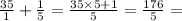 \frac{35}{1} + \frac{1}{5} = \frac{35 \times 5 + 1}{5} = \frac{176}{5} =