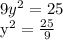 9 y^{2} =25&#10;&#10;y^{2}= \frac{25}{9} &#10;&#10;