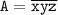 \tt \displaystyle A= \overline {xyz}