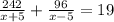 \frac{242}{x+5} + \frac{96}{x-5} = 19 &#10;