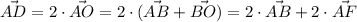 \vec{AD} =2\cdot \vec{AO} =2\cdot (\vec{AB}+\vec{BO}) =2\cdot \vec{AB} +2\cdot \vec{AF}