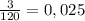 \frac{3}{120} = 0,025