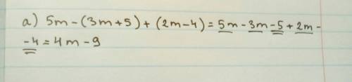 Раскройте скобки и подобные слагаемые : a)5m -(3m+5)+(2m- 4)