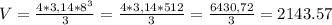 V= \frac{4*3,14*8^3}{3}= \frac{4*3,14*512}{3}= \frac{6430,72}{3} =2143.57