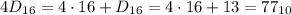 4D_{16}=4\cdot16+D_{16}=4\cdot 16+13=77_{10}