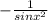 -\frac{1}{ sinx^{2} }