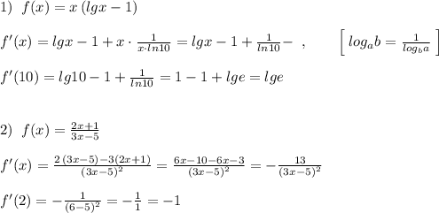 1)\; \; f(x)=x\, (lgx-1)\\\\f'(x)=lgx-1+x\cdot \frac{1}{x\cdot ln10}=lgx-1+\frac{1}{ln10}-\; \; ,\qquad \Big [\; log_{a}b=\frac{1}{log_{b}a}\; \Big ]\\\\f'(10)=lg10-1+\frac{1}{ln10}=1-1+lge=lge\\\\\\2)\; \; f(x)=\frac{2x+1}{3x-5}\\\\f'(x)=\frac{2\, (3x-5)-3(2x+1)}{(3x-5)^2}=\frac{6x-10-6x-3}{(3x-5)^2}=-\frac{13}{(3x-5)^2}\\\\f'(2)=-\frac{1}{(6-5)^2}=-\frac{1}{1}=-1