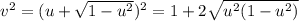 v^2 = (u + \sqrt{1 - u^2})^2 = 1 + 2\sqrt{u^2(1-u^2)}